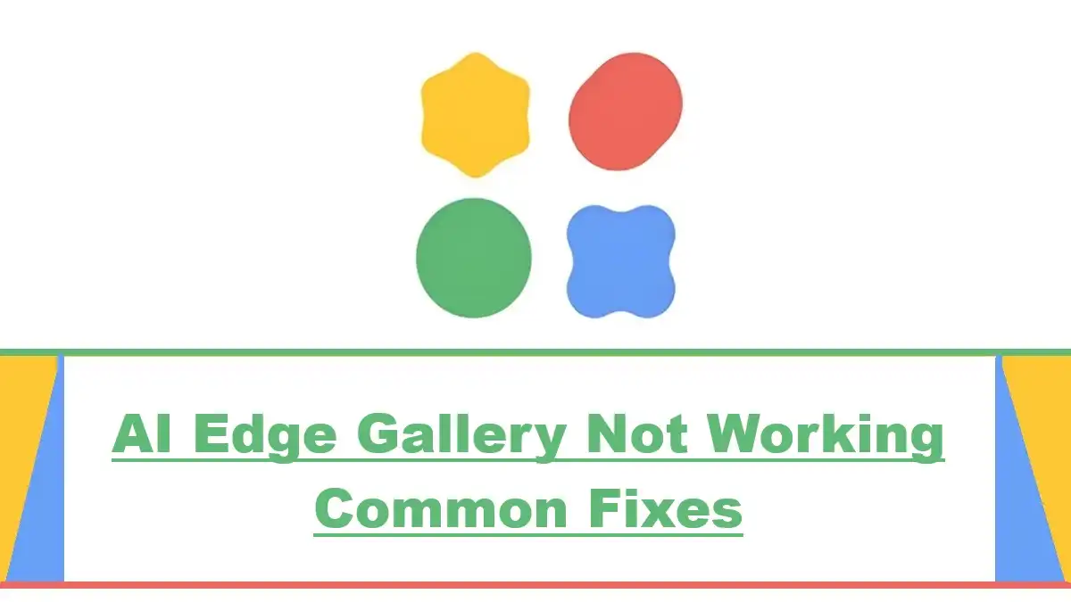 AI Edge Gallery Not Working Common Fixes Background