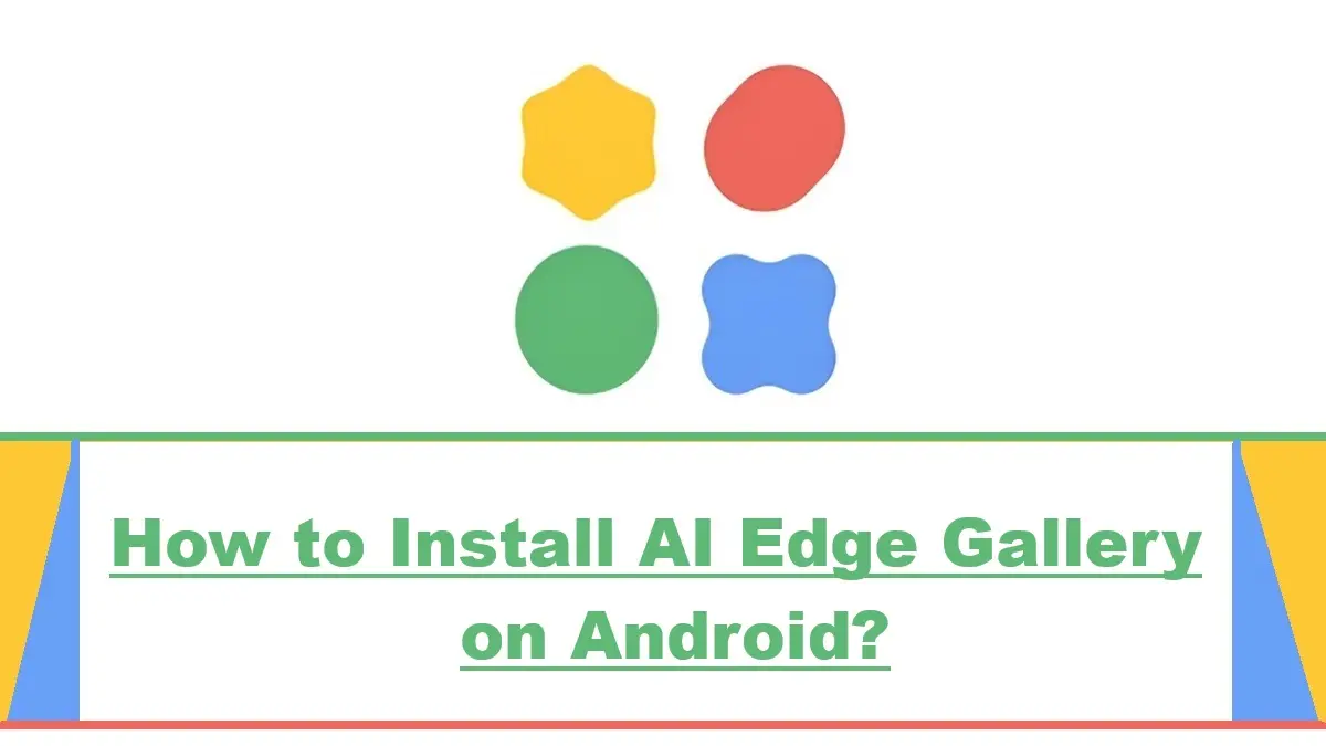 How to Install AI Edge Gallery on Android